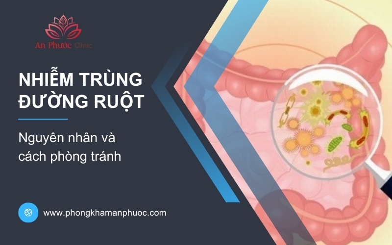 Nhiễm trùng đường ruột: Nguyên nhân và cách phòng tránh