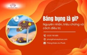 Báng bụng là gì? Nguyên nhân, triệu chứng và cách điều trị