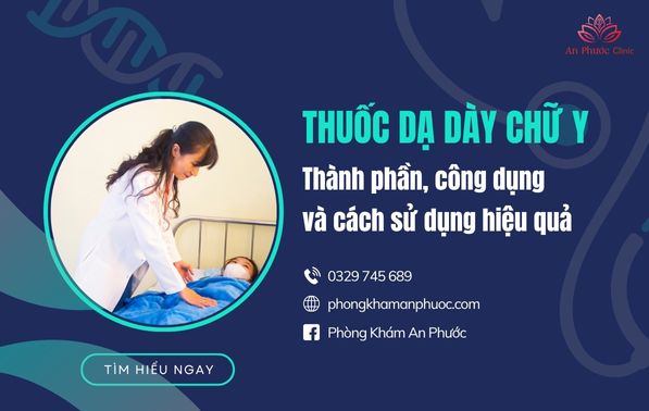 Thuốc dạ dày chữ Y: Thành phần, công dụng và cách sử dụng hiệu quả