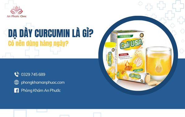 Dạ dày Curcumin là gì? Có nên dùng hàng ngày?