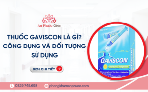 Thuốc Gaviscon là gì? Công dụng và đối tượng sử dụng