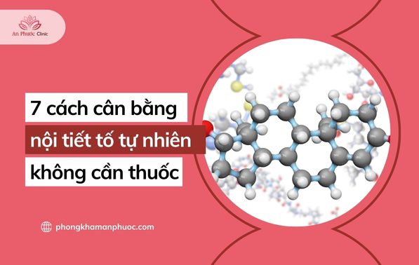 7 cách cân bằng nội tiết tố tự nhiên không cần thuốc