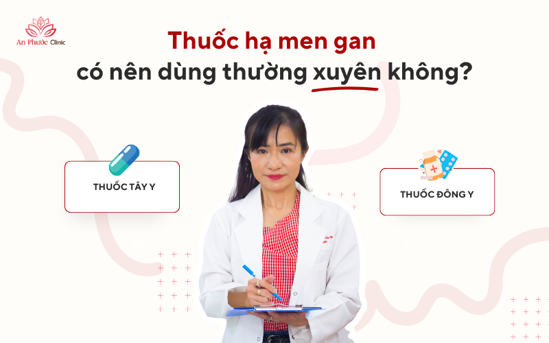 Thuốc hạ men gan có nên dùng thường xuyên không?