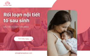Rối loạn nội tiết tố sau sinh: Dấu hiệu & cách cân bằng