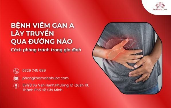 Bệnh viêm gan A lây truyền qua đường nào và cách phòng tránh trong gia đình