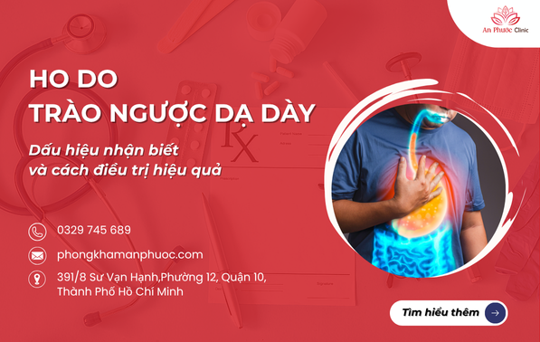 Ho do trào ngược dạ dày Dấu hiệu nhận biết và cách điều trị hiệu quả