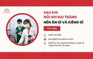Sau khi nội soi đại tràng nên ăn gì và kiêng gì để nhanh hồi phục