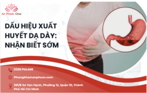 Dấu hiệu xuất huyết dạ dày: nhận biết sớm