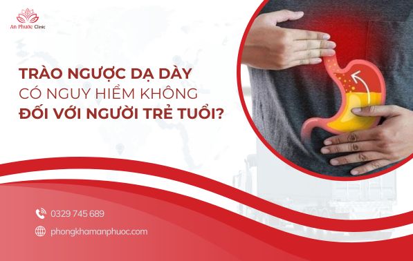 Trào ngược dạ dày có nguy hiểm không đối với người trẻ tuổi