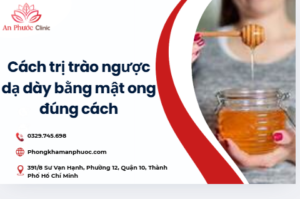 Cách trị trào ngược dạ dày bằng mật ong đúng cách