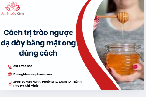 Cách trị trào ngược dạ dày bằng mật ong đúng cách