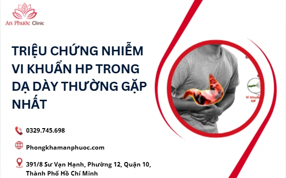 Triệu Chứng Nhiễm Vi Khuẩn HP Trong Dạ Dày Thường Gặp Nhất