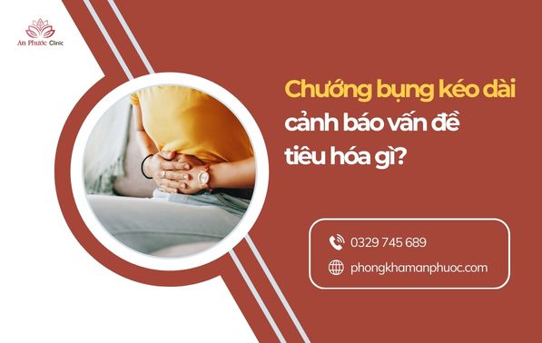 Chướng bụng kéo dài cảnh báo vấn đề tiêu hóa gì