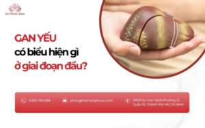 Gan yếu có biểu hiện gì ở giai đoạn đầu