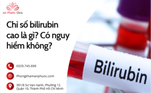 Chỉ số bilirubin cao là gì? Có nguy hiểm không?