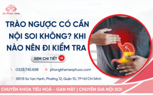 Trào ngược có cần nội soi không? Khi nào nên đi kiểm tra ngay?