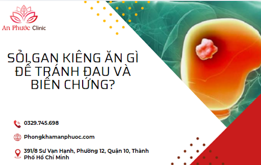 Sỏi gan kiêng ăn gì để tránh đau và biến chứng?